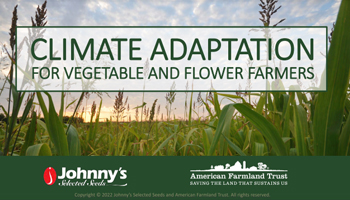Climate Adaptation for Vegetable & Flower Farmers • Recap/Slideshow • 36-pp PDF